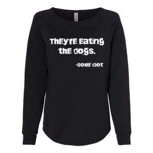 They Are Eating The Dogs Gift Womens California Wash Sweatshirt