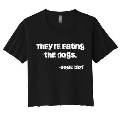 They Are Eating The Dogs Gift Women's Crop Top Tee