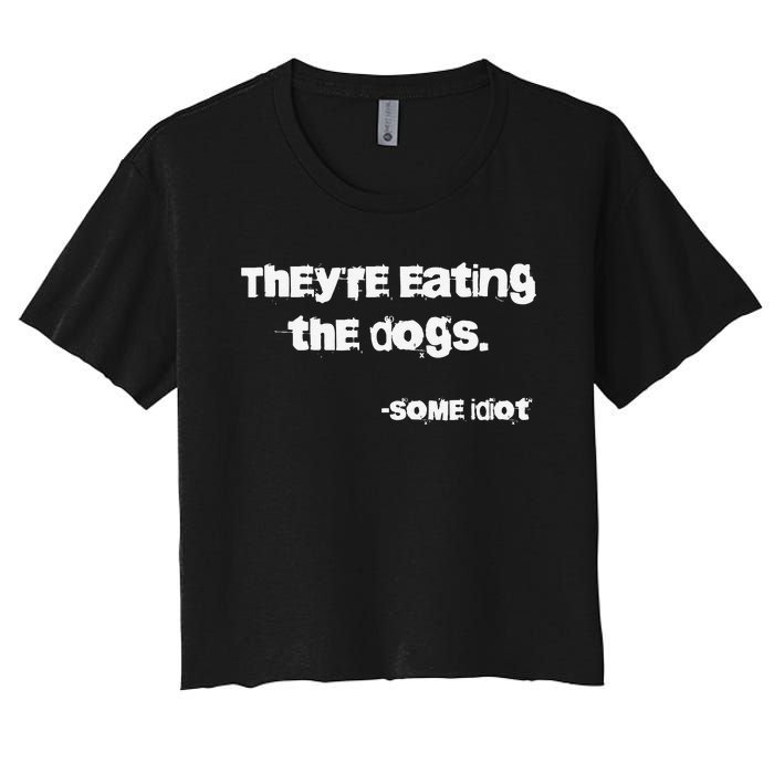 They Are Eating The Dogs Gift Women's Crop Top Tee