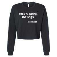 They Are Eating The Dogs Gift Cropped Pullover Crew