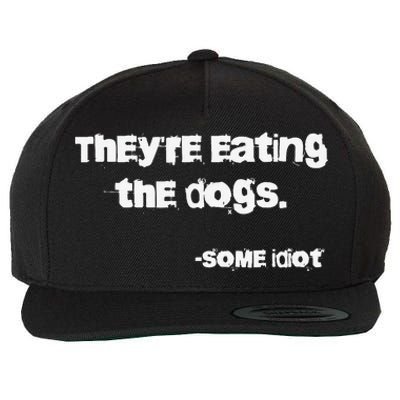 They Are Eating The Dogs Gift Wool Snapback Cap