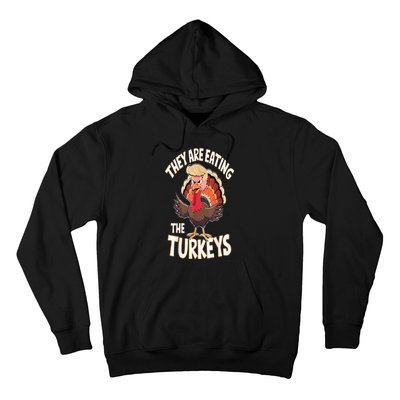 They Are Eating The Turkeys Thanksgiving Humor Hoodie