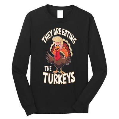 They Are Eating The Turkeys Thanksgiving Humor Long Sleeve Shirt