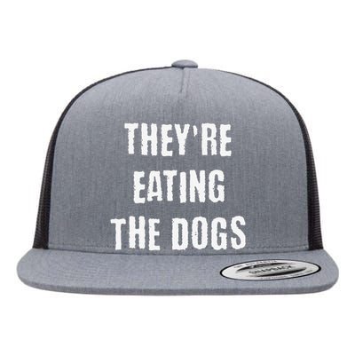 They Are Eating The Dogs Funny Flat Bill Trucker Hat