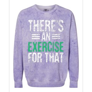 There's An Exercise For That Physical Therapist Therapy PT Colorblast Crewneck Sweatshirt