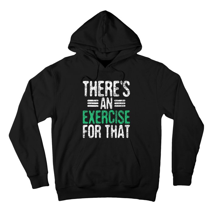 There's An Exercise For That Physical Therapist Therapy PT Hoodie