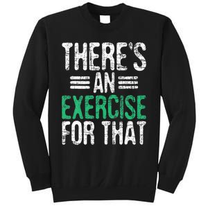 There's An Exercise For That Physical Therapist Therapy PT Sweatshirt