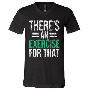 There's An Exercise For That Physical Therapist Therapy PT V-Neck T-Shirt