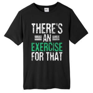 There's An Exercise For That Physical Therapist Therapy PT Tall Fusion ChromaSoft Performance T-Shirt