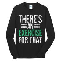 There's An Exercise For That Physical Therapist Therapy PT Tall Long Sleeve T-Shirt