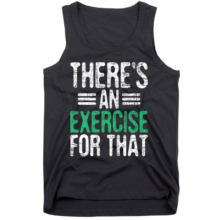 There's An Exercise For That Physical Therapist Therapy PT Tank Top