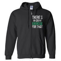 There's An Exercise For That Physical Therapist Therapy PT Full Zip Hoodie