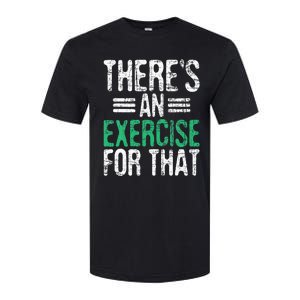 There's An Exercise For That Physical Therapist Therapy PT Softstyle CVC T-Shirt