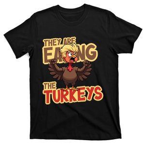 They Are Eating The Turkeys Thanksgiving Trump Humor T-Shirt