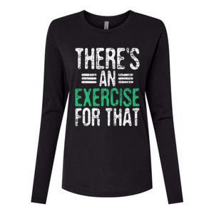 There's An Exercise For That Physical Therapist Therapy PT Womens Cotton Relaxed Long Sleeve T-Shirt