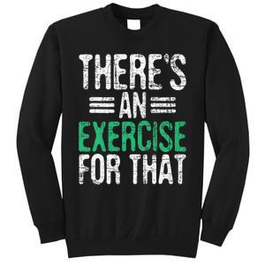 There's An Exercise For That Physical Therapist Therapy PT Sweatshirt