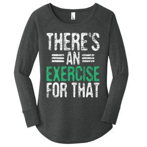 There's An Exercise For That Physical Therapist Therapy PT Women's Perfect Tri Tunic Long Sleeve Shirt