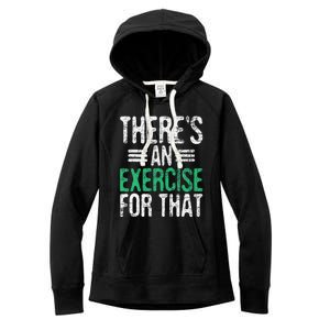 There's An Exercise For That Physical Therapist Therapy PT Women's Fleece Hoodie