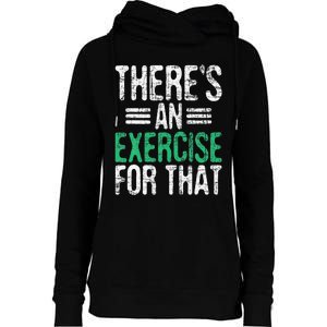 There's An Exercise For That Physical Therapist Therapy PT Womens Funnel Neck Pullover Hood