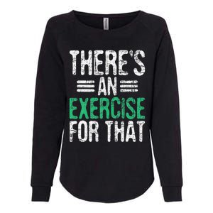 There's An Exercise For That Physical Therapist Therapy PT Womens California Wash Sweatshirt