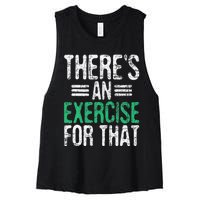 There's An Exercise For That Physical Therapist Therapy PT Women's Racerback Cropped Tank