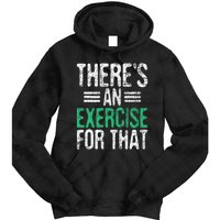 There's An Exercise For That Physical Therapist Therapy PT Tie Dye Hoodie