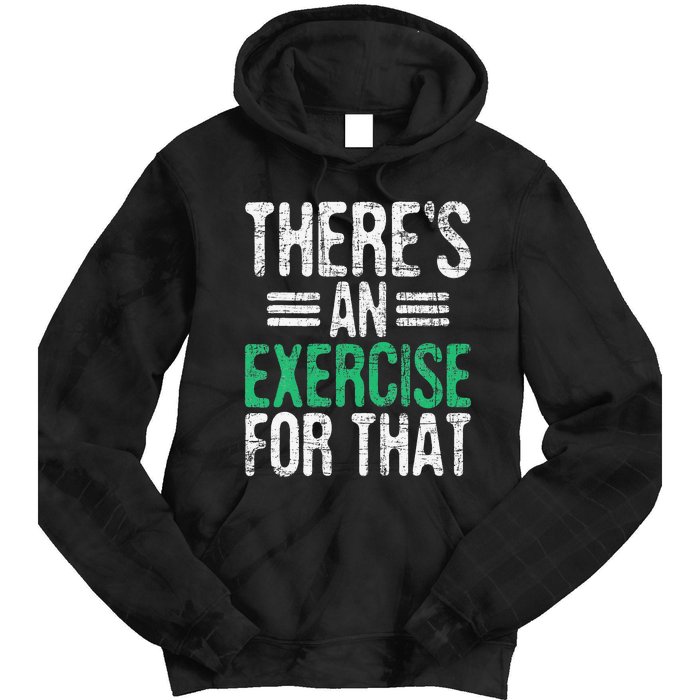 There's An Exercise For That Physical Therapist Therapy PT Tie Dye Hoodie