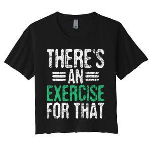 There's An Exercise For That Physical Therapist Therapy PT Women's Crop Top Tee