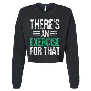 There's An Exercise For That Physical Therapist Therapy PT Cropped Pullover Crew