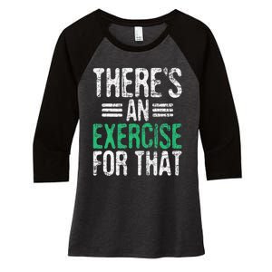 There's An Exercise For That Physical Therapist Therapy PT Women's Tri-Blend 3/4-Sleeve Raglan Shirt