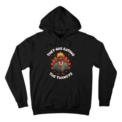 They Are Eating The Turkeys Funny Thankgiving Turkey Tall Hoodie