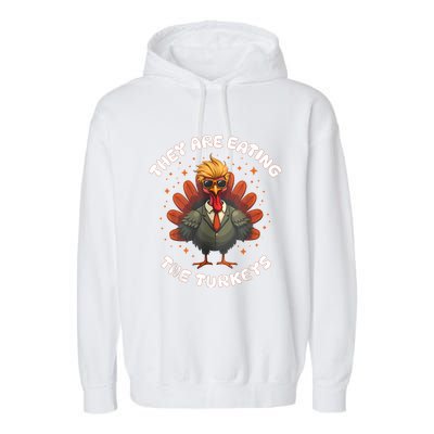 They Are Eating The Turkeys Funny Thankgiving Turkey Garment-Dyed Fleece Hoodie