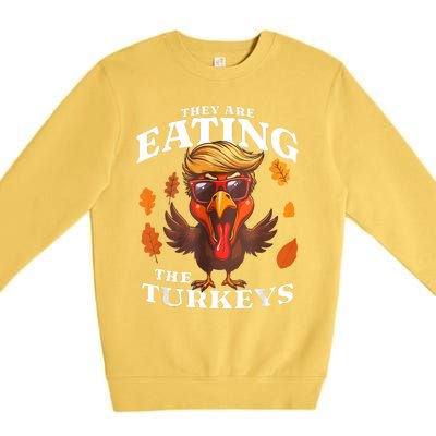 They Are Eating Turkey Funny Trump Thanksgiving Premium Crewneck Sweatshirt