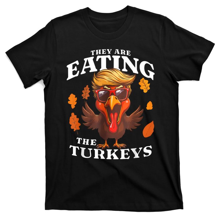 They Are Eating Turkey Funny Trump Thanksgiving T-Shirt