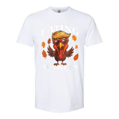 They Are Eating Turkey Funny Trump Thanksgiving Softstyle CVC T-Shirt