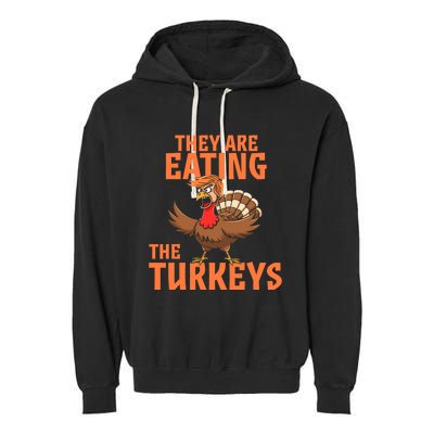 They Are Eating Turkey Funny Donald Trump Thanksgiving Garment-Dyed Fleece Hoodie