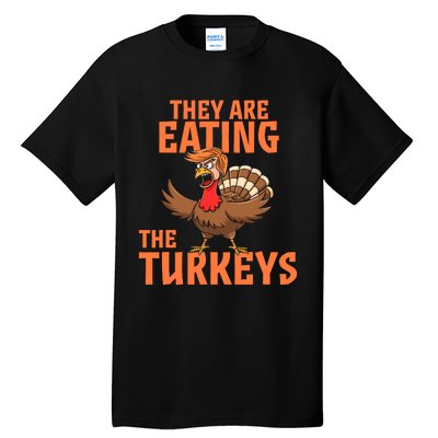 They Are Eating Turkey Funny Donald Trump Thanksgiving Tall T-Shirt