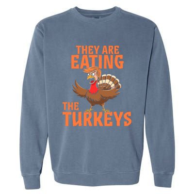 They Are Eating Turkey Funny Donald Trump Thanksgiving Garment-Dyed Sweatshirt