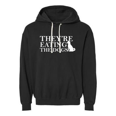 They Are Eating The Dogs They Are Eating The Pets Quote Garment-Dyed Fleece Hoodie