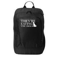 They Are Eating The Dogs They Are Eating The Pets Quote City Backpack