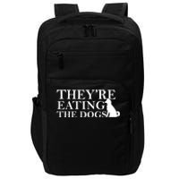 They Are Eating The Dogs They Are Eating The Pets Quote Impact Tech Backpack