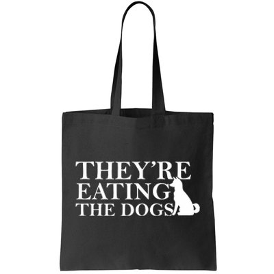 They Are Eating The Dogs They Are Eating The Pets Quote Tote Bag