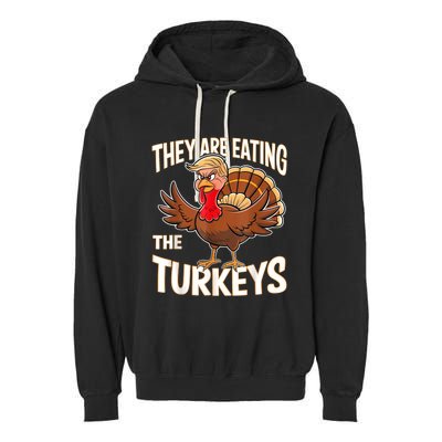 They Are Eating The Turkeys Funny Thanksgiving Garment-Dyed Fleece Hoodie