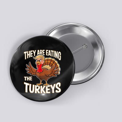 They Are Eating The Turkeys Funny Thanksgiving Button