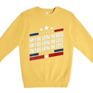 They Are Eating The Dogs The Cats The Pets Funny Trump Premium Crewneck Sweatshirt