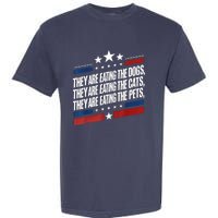 They Are Eating The Dogs The Cats The Pets Funny Trump Garment-Dyed Heavyweight T-Shirt