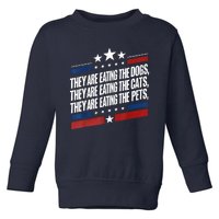 They Are Eating The Dogs The Cats The Pets Funny Trump Toddler Sweatshirt