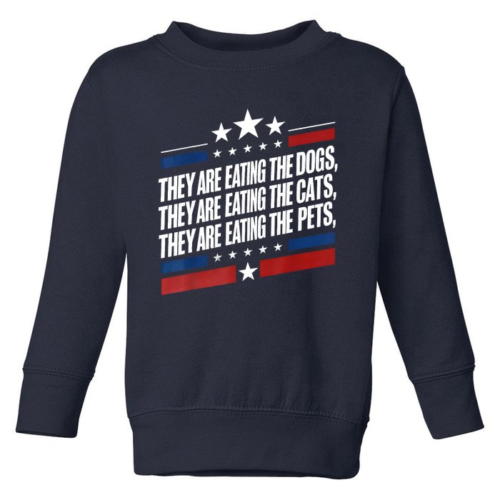 They Are Eating The Dogs The Cats The Pets Funny Trump Toddler Sweatshirt