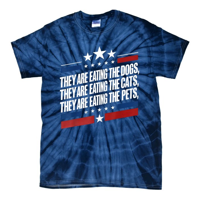 They Are Eating The Dogs The Cats The Pets Funny Trump Tie-Dye T-Shirt