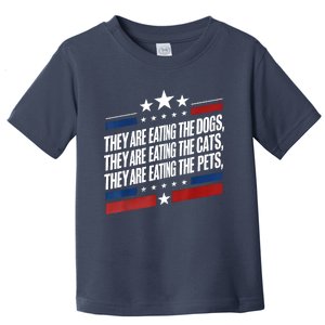 They Are Eating The Dogs The Cats The Pets Funny Trump Toddler T-Shirt